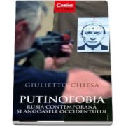 Putinofobia. Rusia contemporana si angoasele Occidentului (Giulietto Chiesa)