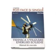 Tehnica utilizarii energiei eoliene. Manual de executie