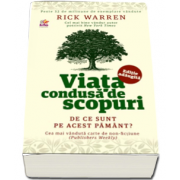 Viata condusa de scopuri. De ce sunt pe acest pamant? Editie a 2-a, revizuita si adaugita (Rick Warren)