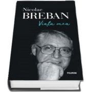 Nicolae Breban, Viata mea