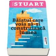 Keith Stuart, Baiatul care voia sa-si construiasca lumea - Lumea e cladita din lucruri mici