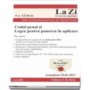 Codul penal si Legea pentru punerea in aplicare. Actualizat la 29. 03. 2017 - Editie coordonata de Valerian Cioclei (Cod 636)