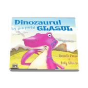 Dinozaurul care si-a pierdut glasul (Russell Punter cu ilustratii de Andy Elkerton)