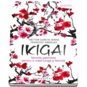 Francesc Miralles, Ikigai - Secrete japoneze pentru o viata lunga si fericita