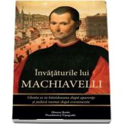 Invataturile lui Machiavelli. Gloata se ia intotdeauna dupa aparente si judeca numai dupa evenimente
