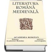 Literatura romana medievala - Opere - Coordonator: Eugen Simion