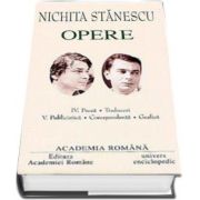 Nichita Stanescu. Opere (Volumele IV si V) Proza, Traduceri. Publicistica, Corespondenta, Grafica