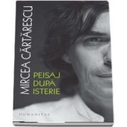 Mircea Cartarescu, Peisaj dupa isterie