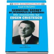 Emil Strainu, Serviciul Secret de Informatii al Romaniei - Din memoriile lui Eugen Cristescu