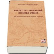 Ileana Hogea Veliscu, Tratatul de literatura chineza veche - Din pavilionul secret al oglinzii scrisului