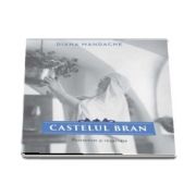 CASTELUL BRAN. Romantism si regalitate (Diana Mandache)