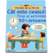 Cat este ceasul? Timp si activitati in 50 de Jetoane (Colectia Povesti de la ferma)