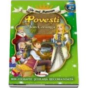 Ion Creanga - Cele mai frumoase Povesti de Ion Creanga (Bibliografie scolara recomandata)