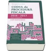 Nicolae Mandoiu - Codul de procedura fiscala 2016-2017, text comparat - Cod si instructiuni. (Integral Legislatia secundara, Jurisprundenta C. C., I. C. C. J., C. J. U. R)