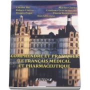 Comprendre et pratiquer le francais medical et pharmaceutique - Catalin Ilie