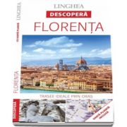 Descopera Florenta - Trasee ideale prin oras (Harta plianta inclusa)