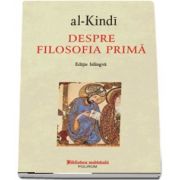 Despre filosofia prima - al-Kindi (Editie bilingva)