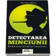 Detectarea minciunilor. Demascarea mincinosilor (Marwan Mery)