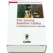 Mihai Sorin Radulescu, Din istoria familiei Ghika. Contributii de istorie culturala