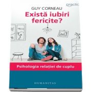 Guy Corneau, Exista iubiri fericite? Psihologia relatiei de cuplu - Editia a IV-a