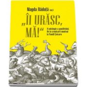 Magda Raduta, Ii urasc, ma! - O antologie a pamfletului. De la cronicarii munteni la Pamfil Seicaru