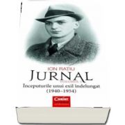 Ion Ratiu. Jurnal volumul 1 - Inceputurile unui exil indelungat (1940-1954)