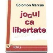 Solomon Marcus, Jocul ca libertate