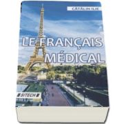 Le francais medical. Edition revue et augmentee (Catalin Ilie)