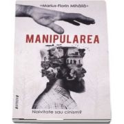 Manipularea. Naivitate sau cinism? - Marius Florin Mihaila