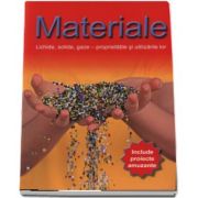 Materialele - Lichide, solide, gaze - proprietatile si utilizarile lor