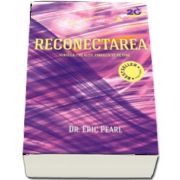 Eric Pearl, Reconectarea. Vindeca-i pe altii, vindeca-te pe tine - Editia a II-a