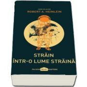 Strain intr-o lume straina - Serie de autor Robert A. Heinlein