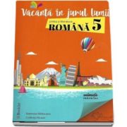 Vacanta in jurul lumii. Limba si literatura romana pentru clasa a 5-a - Ramona Raducanu