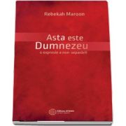 Rebekah Maroon, Asta este Dumnezeu - O expresie a non-separari