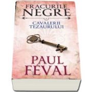 Paul Feval, Cavalerii tezaurului - Fracurile negre, volumul 7