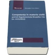 Competenta in materie civila potrivit Regulamentului Bruxelles I bis (nr. 1215/2012) -de Gheorghe Liviu Zidaru