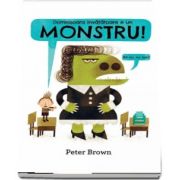 Peter Brown, Domnisoara invatatoare e un monstru! - Editie Hardcover