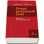 Drept procesual civil - Editia a II-a, Volumul I - Teoria generala de Mihaela Tabarca