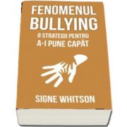 Signe Whitson, Fenomenul bullying - 8 strategii pentru a-i pune capat