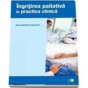 Ingrijirea paliativa in practica clinica de Giovambattista Zeppetella