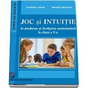 Joc si intuitie in predarea si invatarea matematicii la clasa a V-a de Luminita Catana