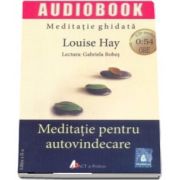 Meditatie pentru autovindecare, editia a II-a. Meditatie ghidata de Louise Hay (Audiobook)