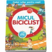 Micul biciclist - Colectia Codul rutier pentru copii