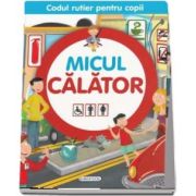 Micul calator - Colectia Codul rutier pentru copii