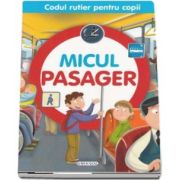 Micul pasager - Colectia Codul rutier pentru copii