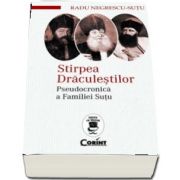 Stirpea Draculestilor. Pseudocronica a Familiei Sutu - Colectia Istorie cu Blazon