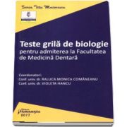 Teste grila de biologie pentru admiterea la Facultatea de Medicina Dentara de Comaneanu Raluca Monica