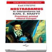 Nostradamus in interpretarea lui Karl E. Krafft. Previziuni privind viitorul Europei de Emil Strainu