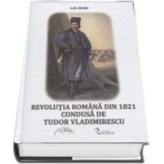 Revolutia Romana din 1821 condusa de Tudor Vladimirescu de G. D. Iscru