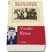 Sectantii de Vasile Ernu (Editia a II-a)